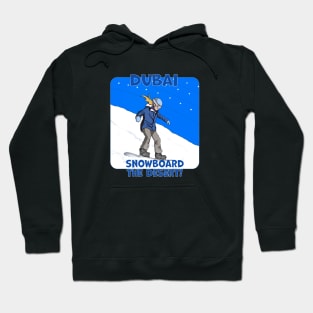 Dubai, Snowboard The Desert! Hoodie